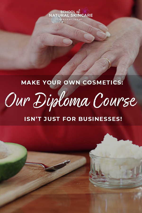 Make Your Own Cosmetics - Our Diploma Course Isn’t Just for Businesses! Skincare Formulation 
