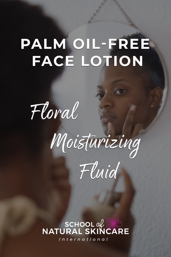 Palm Oil-free Face Lotion Formula: Floral Moisturizing Fluid Natural Facial skincare recipes 